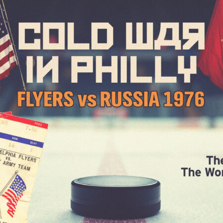 ‘Cold War in Philly’ Hockey Doc Revisits Flyers Historic 1976 Victory Over Soviet Red Army Team